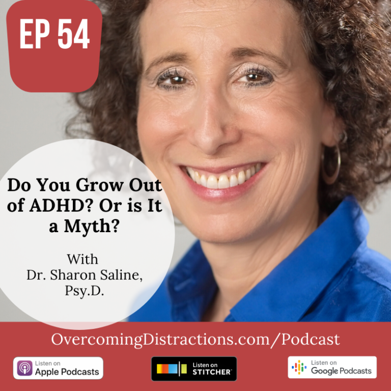 Overcoming Distractions Podcast: EP 54 – Do You Grow Out of ADHD? Is It a Myth?